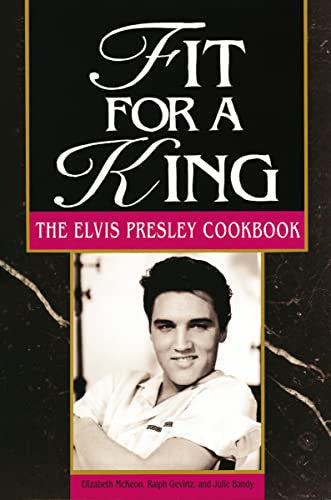 Fit for a King Elvis Presley Cookbook