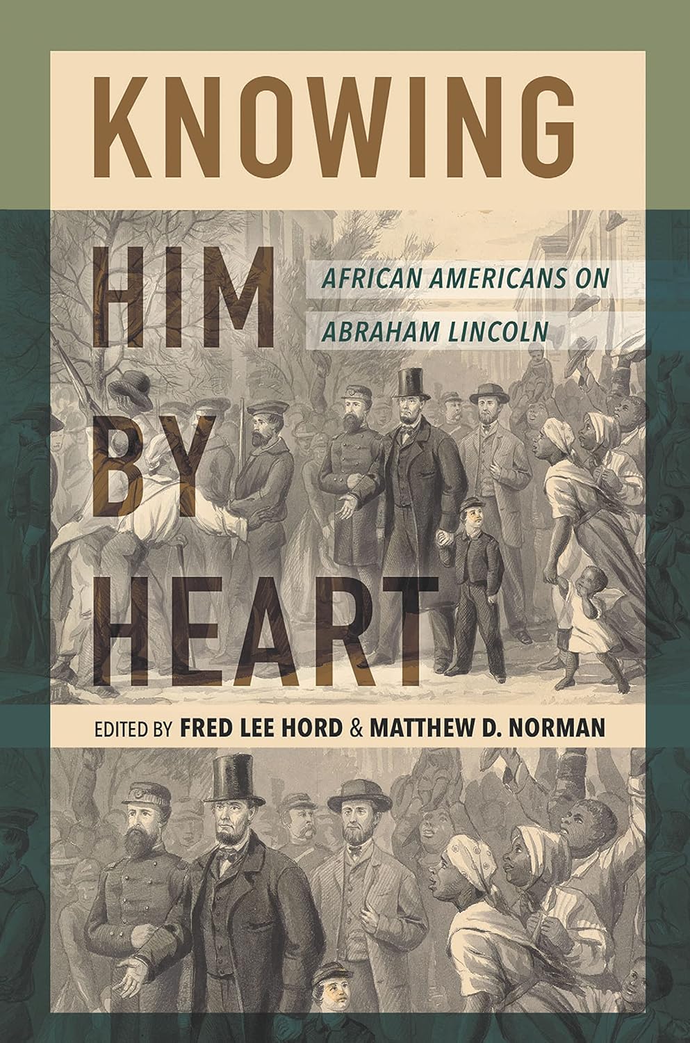 Knowing Him By Heart - African Americans on Abraham Lincoln