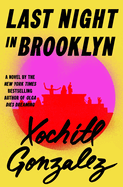 Last Night in Brooklyn by Xochitl Gonzalez (hardcover)