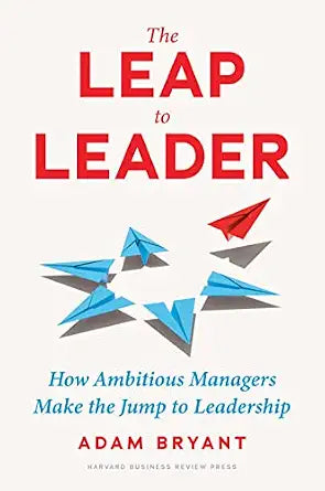 The Leap to Leader (Hardcover) by Adam Bryant