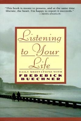 Listening to Your Life: Daily Meditations with Frederick Buechner