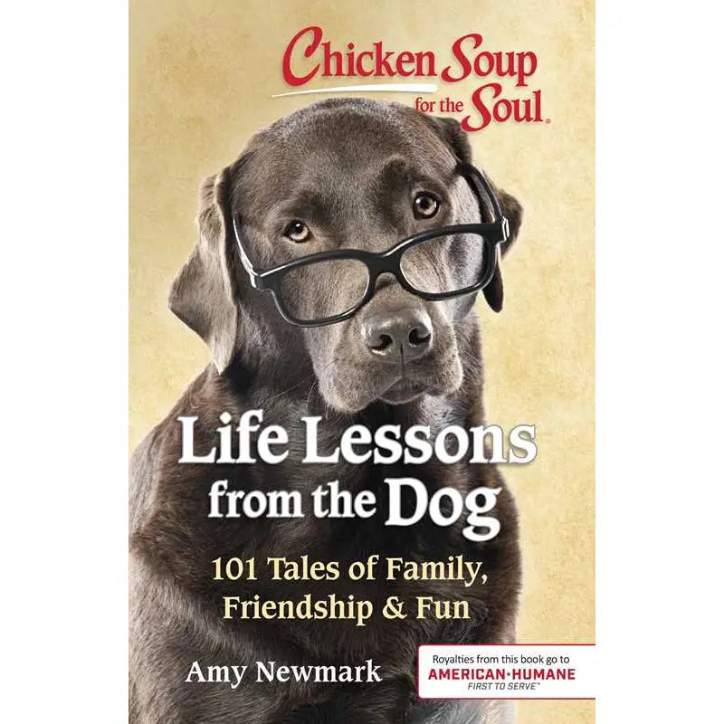 Life Lessons from the Dog (Chicken Soup for the Soul series) by Amy Newmark