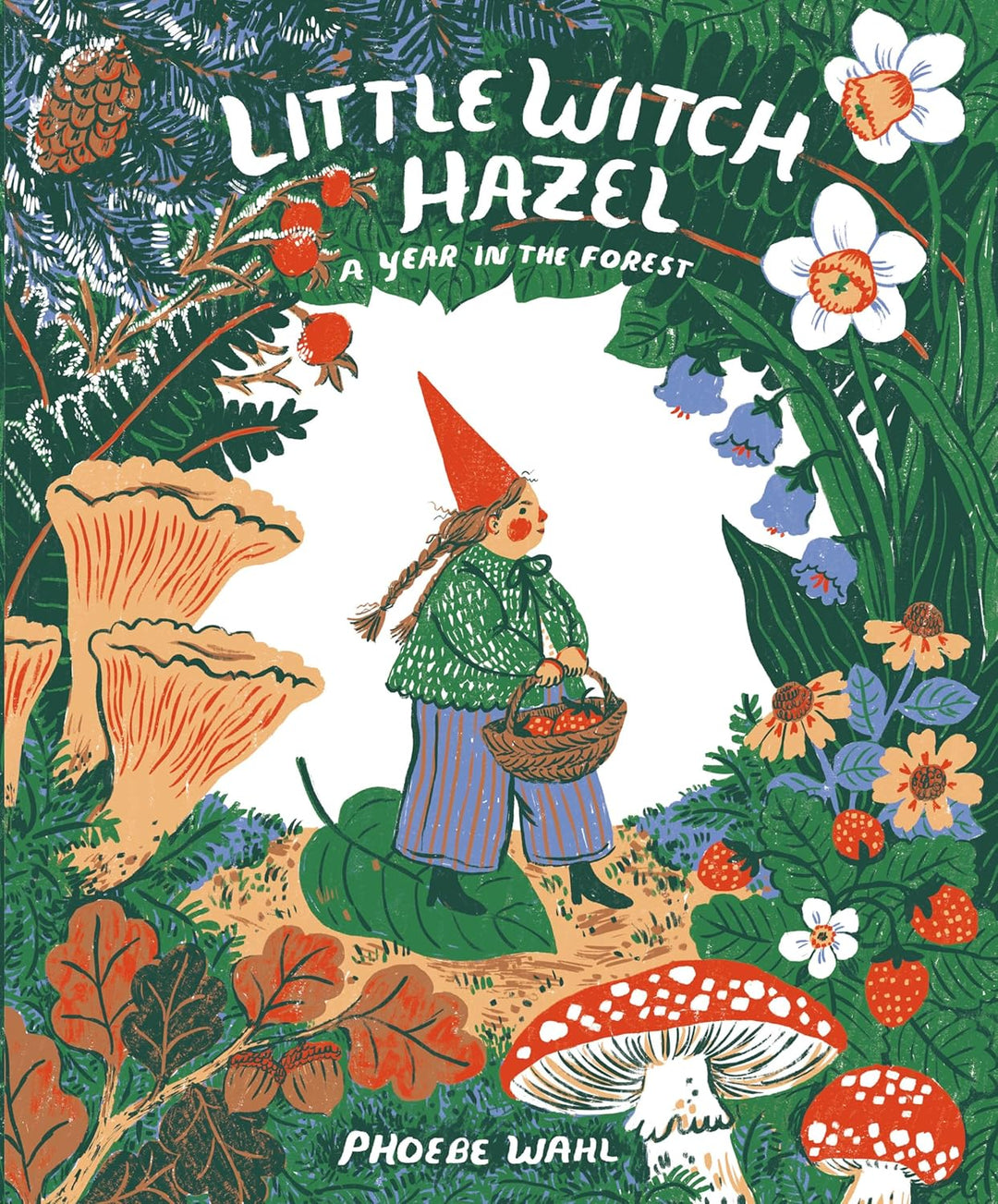 Little Witch Hazel: A Year in the Forest by Phoebe Wahl (Hardback)