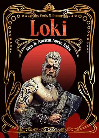 Loki: New & Ancient Norse Tales (Myths, Gods & Immortals)