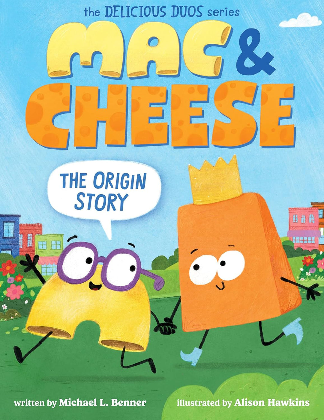 Mac & Cheese: The Origin Story (hardcover) by Michael L. Benner, Illustrated by Alison Hawkins