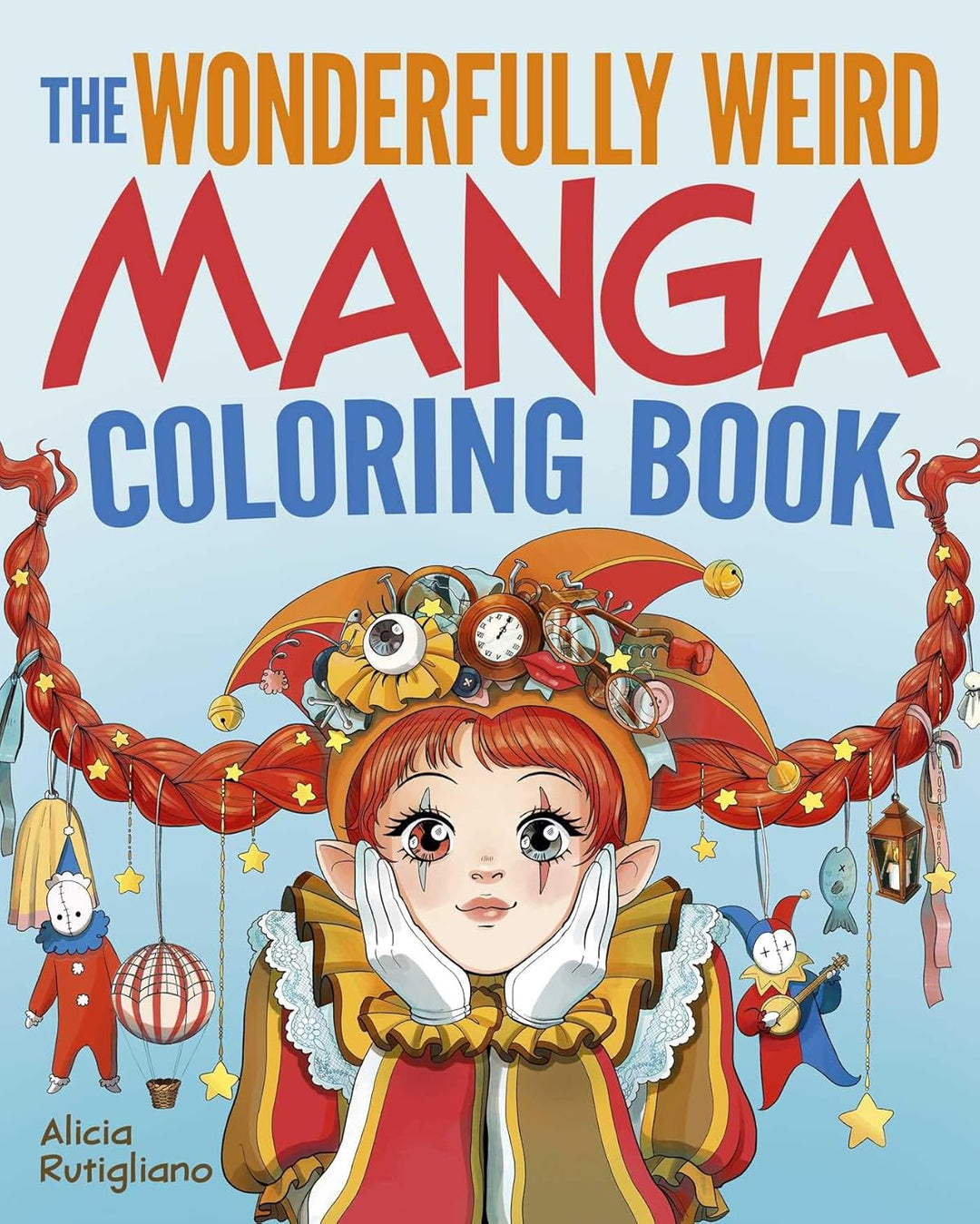 The Wonderfully Weird Manga Coloring Book by Alicia Rutigliano (Paperback)