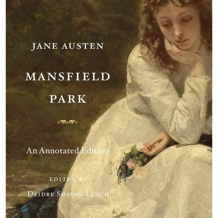 Mansfield Park: An Annotated Edition edited by Deidre Shauna Lynch