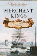 Merchant Kings: When Companies Ruled the World by Stephen Brown