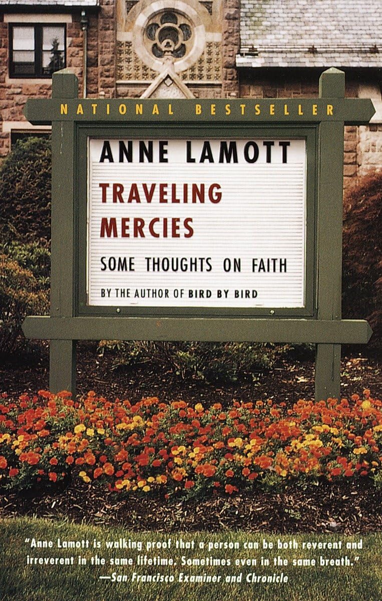 Traveling Mercies: Some Thoughts On Faith by Anne Lamott