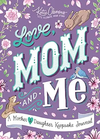 Love, Mom and Me: A Mother & Daughter Keepsake Journal by Katie Clemons