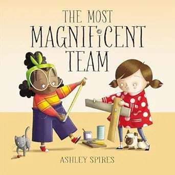 The Most Magnificent Team by Ashley Spires