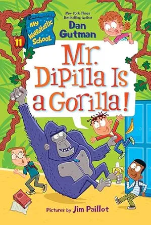 My Weirdtastic School: Mr. Dipilla Is a Gorilla (#11) by Dan Gutman