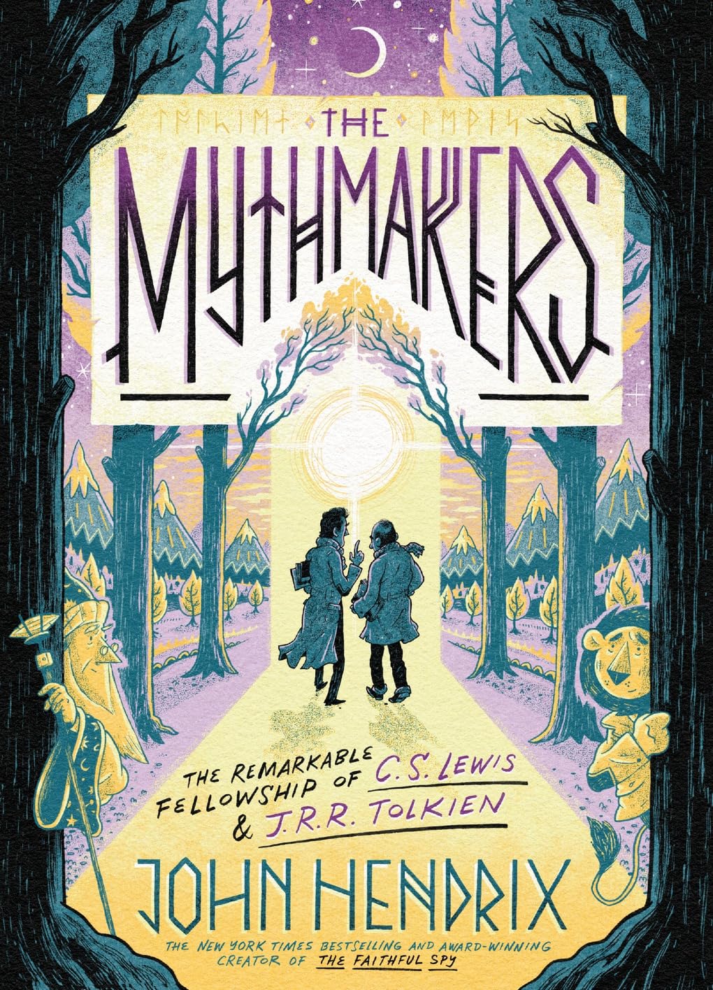 The Mythmakers: The Remarkable Fellowship of C.S. Lewis and J.R.R. Tolkien by John Hendrix