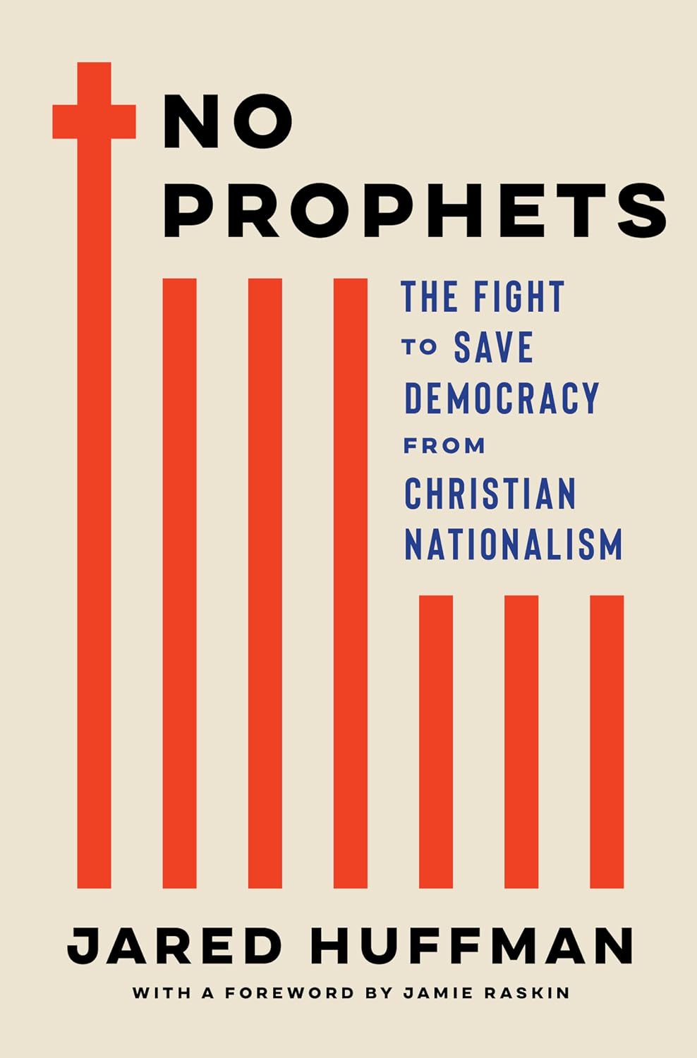 No Prophets: The Fight to Save Democracy from Christian Nationalism (Hardcover) by Jared Huffman