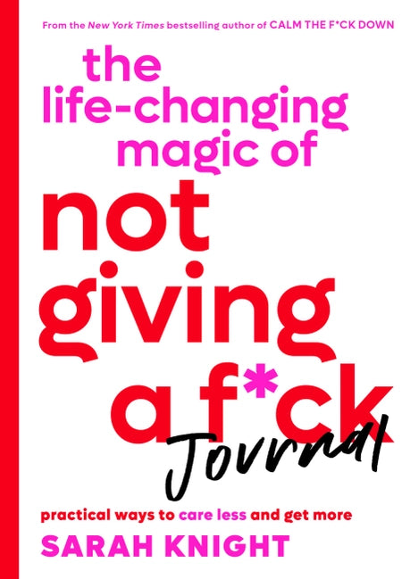 The Life-Changing Magic of Not Giving a F*ck Journal by Sarah Knight (Paperback)