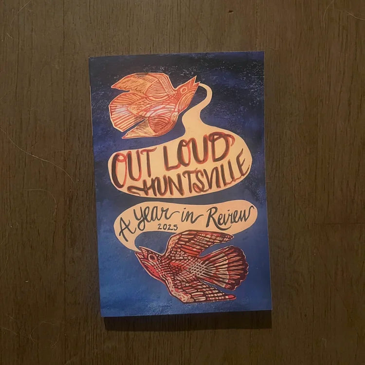 Out Loud Huntsville: A Year in Review - 2025 Anthology
