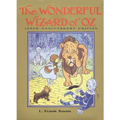 The Wonderful Wizard of Oz 100th Anniversary Edition by L. Frank Baum