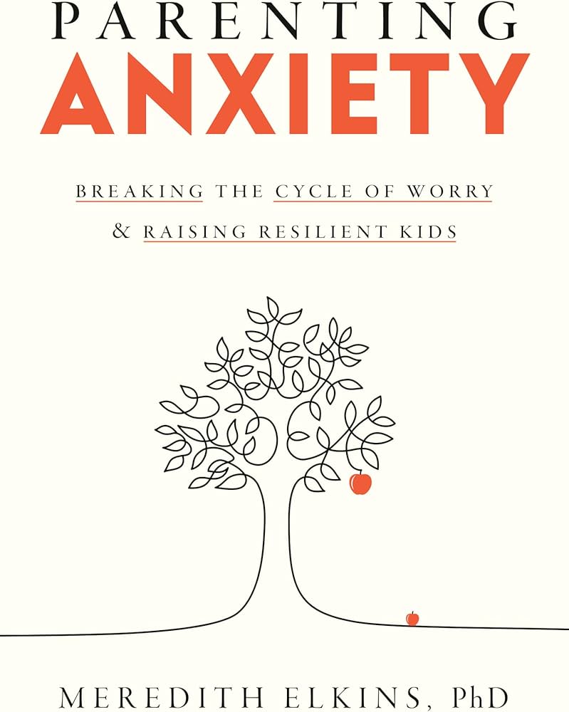 Parenting Anxiety by Meredith Elkins, PhD (hardcover)