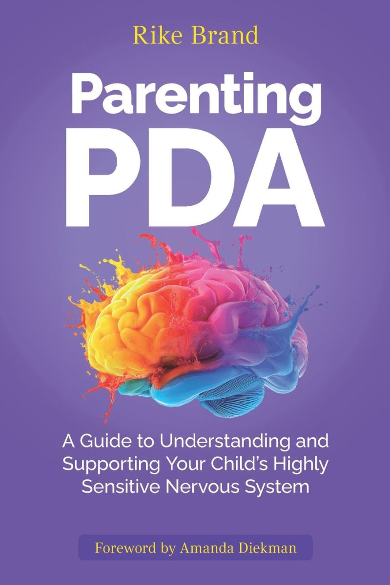 Parenting PDA: A Guide to Understanding and Supporting Your Child's Highly Sensitive Nervous System by Rike Brand