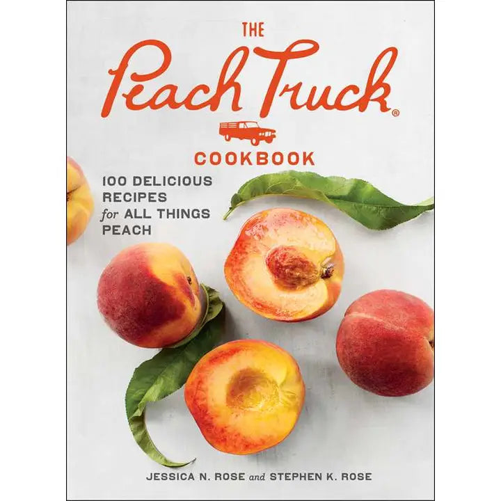 The Peach Truck Cookbook by Jessica N. Rose and Stephen K. Rose