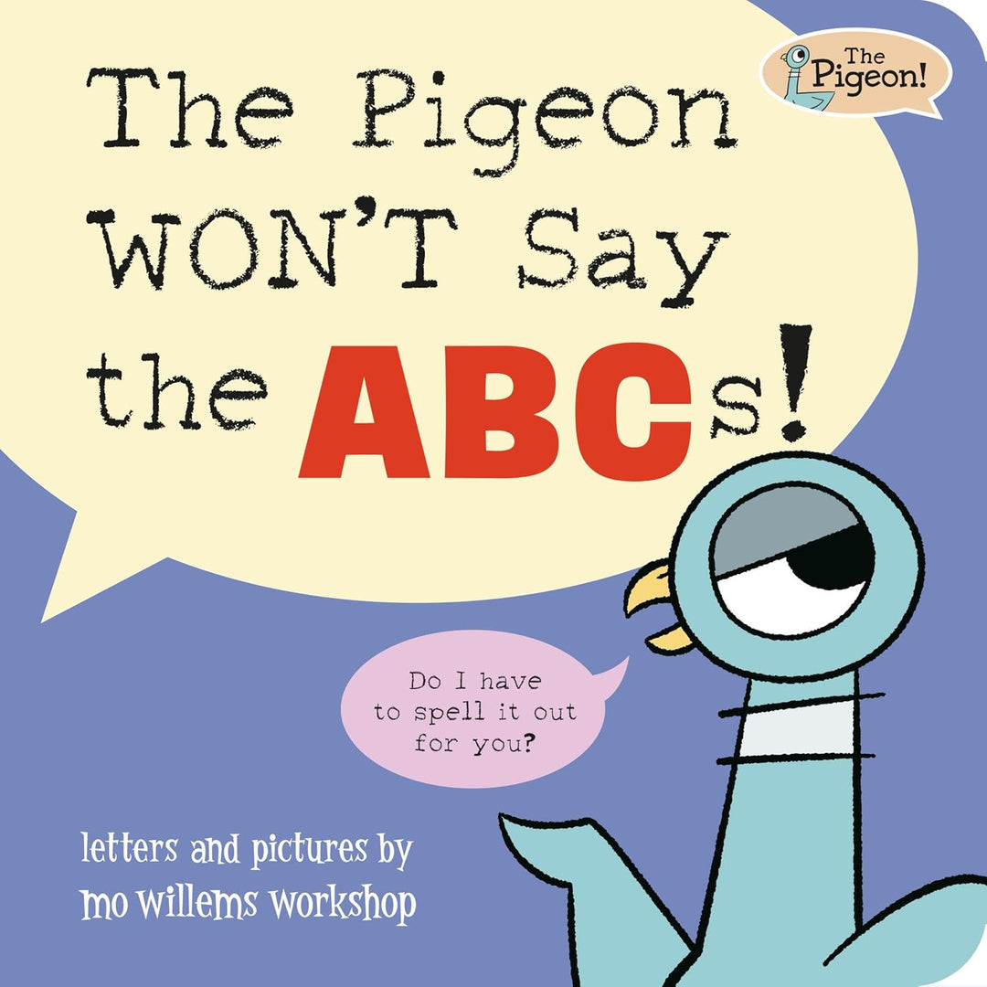 The Pigeon WON'T Say the ABCs! by Mo Willems (Board book)