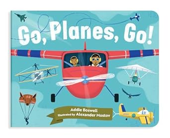 Go, Planes, Go! by Addie Boswell