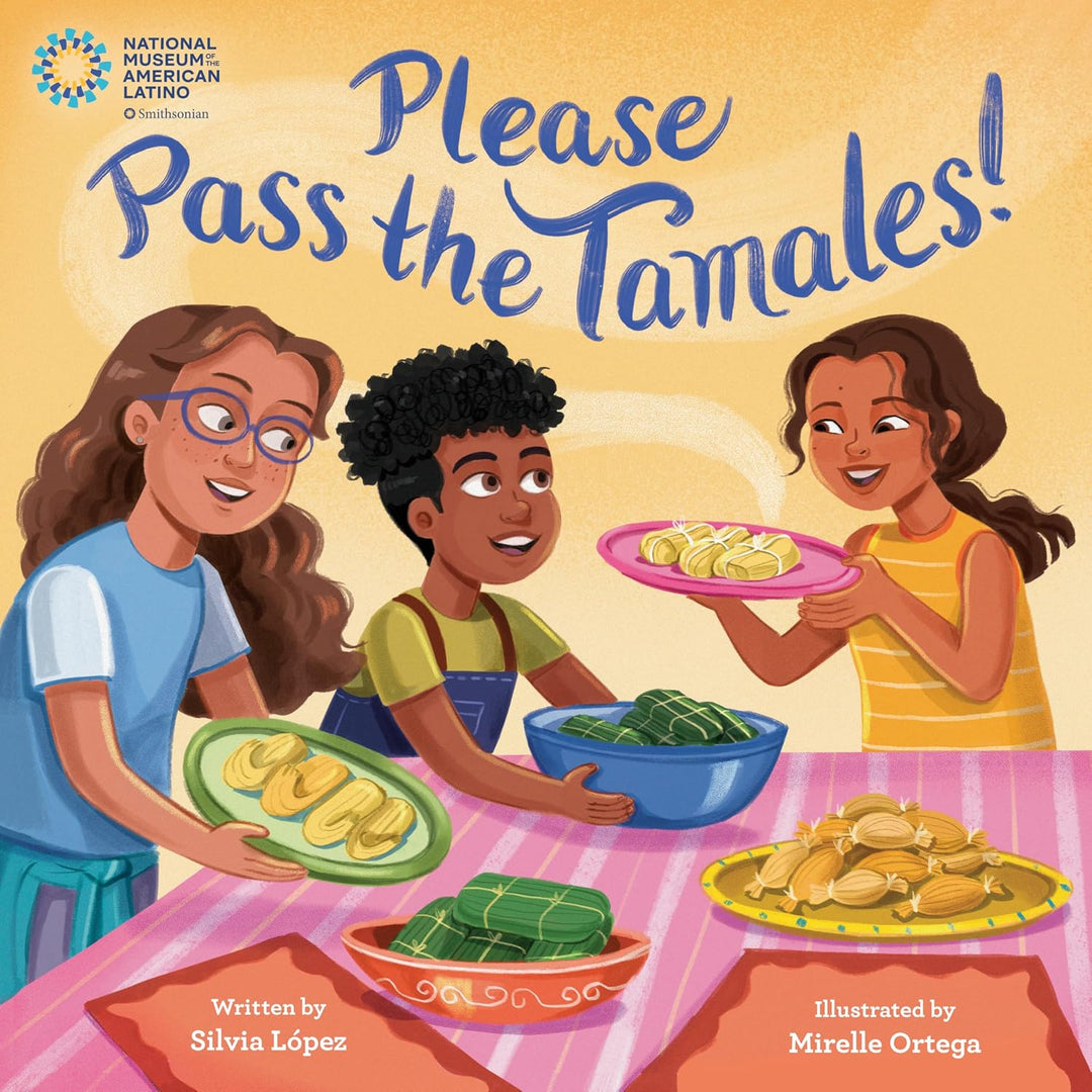 Please Pass the Tamales! (Hardcover) by Silvia Lopez, Mirelle Ortega