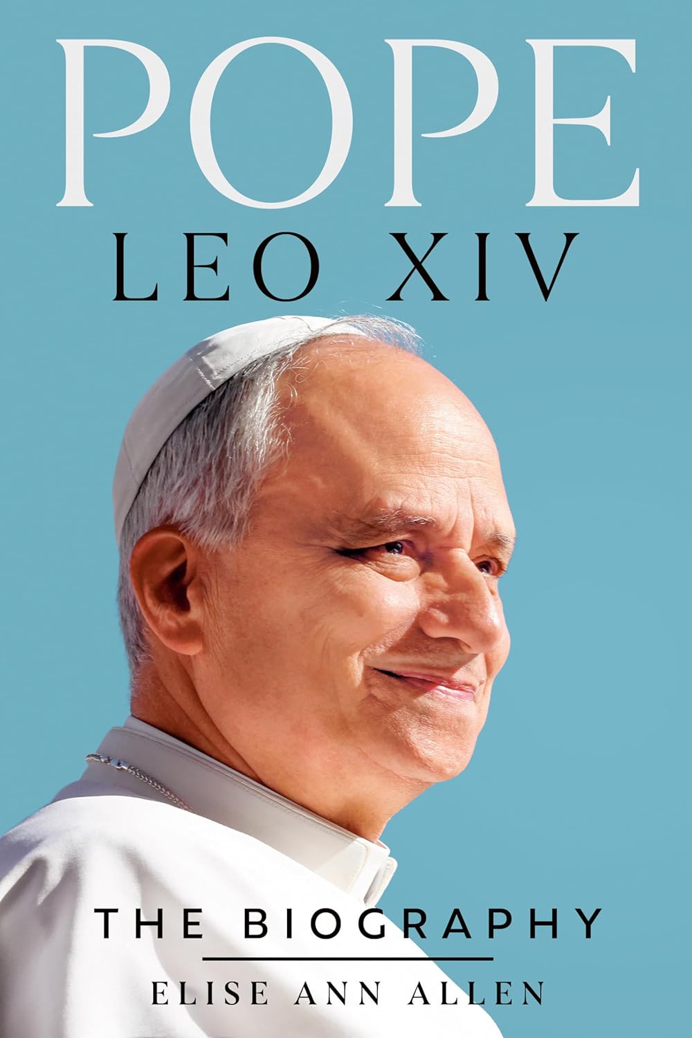Pope Leo XIV: The Biography by Elise Ann Allen (Hardcover)