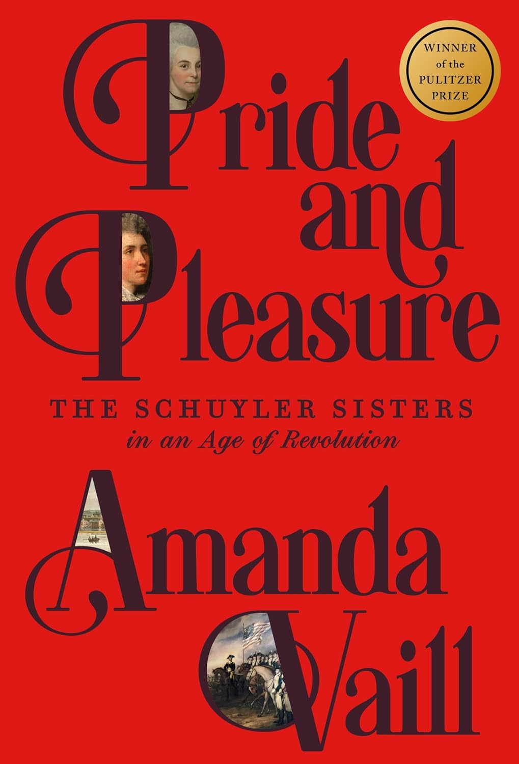 Pride and Pleasure: The Schuyler Sisters in an Age of Revolution (Hardcover) by Amanda Vaill