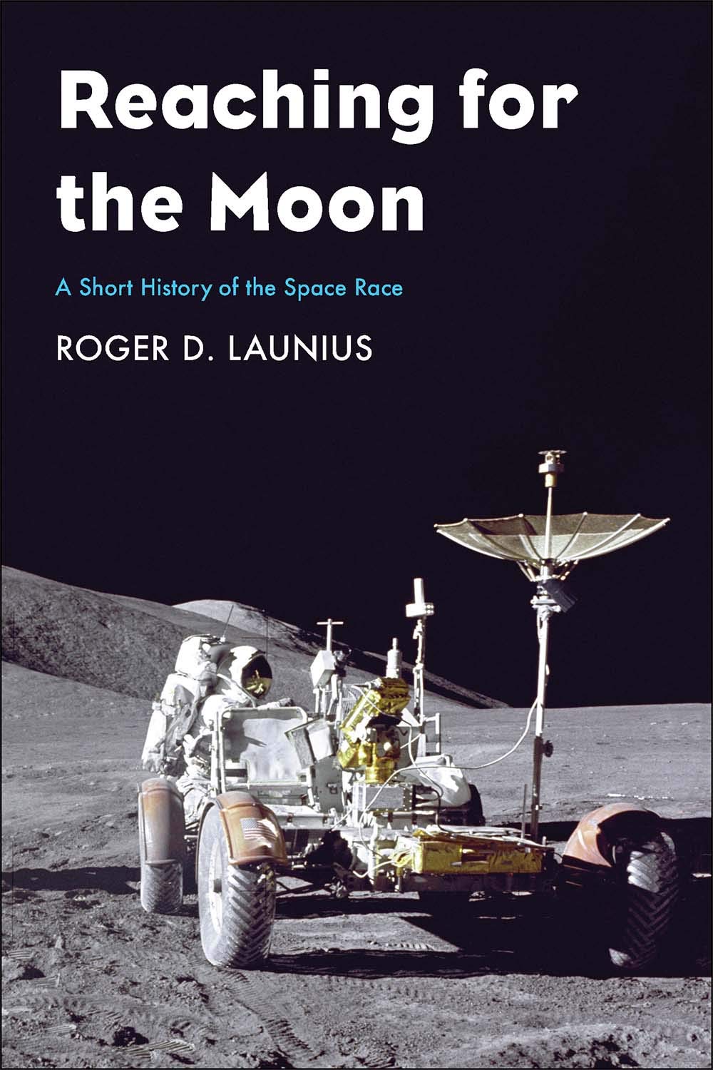 Reaching for the Moon: A Short History of the Space Race by Roger D. Launius (Hardcover)