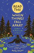Read This When Things Fall Apart (paperback) - Edited by Kelly Hayes