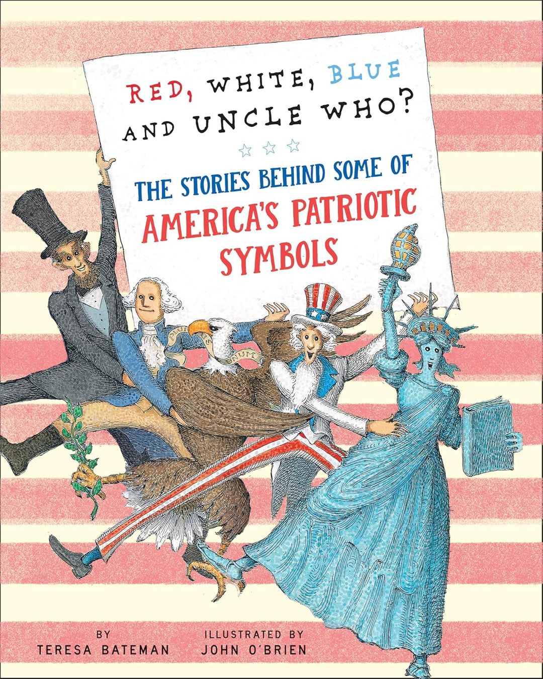Red, White, Blue and Uncle Who?: The Stories Behind Some of America's Patriotic Symbols (Hardcover) by Teresa Bateman