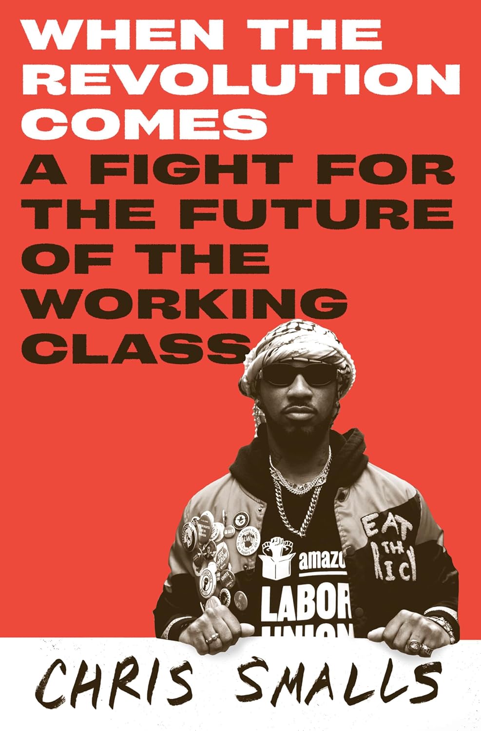 When the Revolution Comes: A Fight for the Future of the Working Class (hardcover) by Chris Smalls