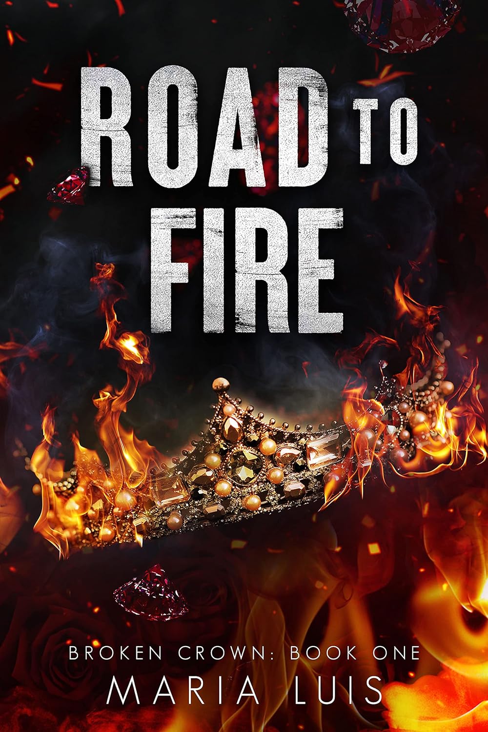Road To Fire (Broken Crown Book 1) by Maria Luis