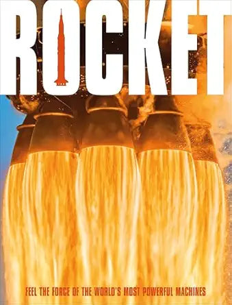 Rocket: Feel The Force of the World's Most Powerful Machines