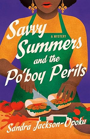 Savvy Summers and the Po'boy Perils: A Mystery (Hardcover) by Sandra Jackson-Opoku (Savvy Summers Mysteries #2)