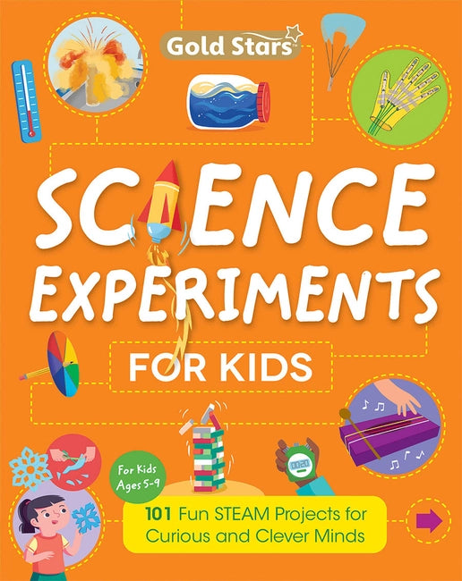 Science Experiments For Kids: 101 Fun STEAM Projects for Curious and Clever Minds
