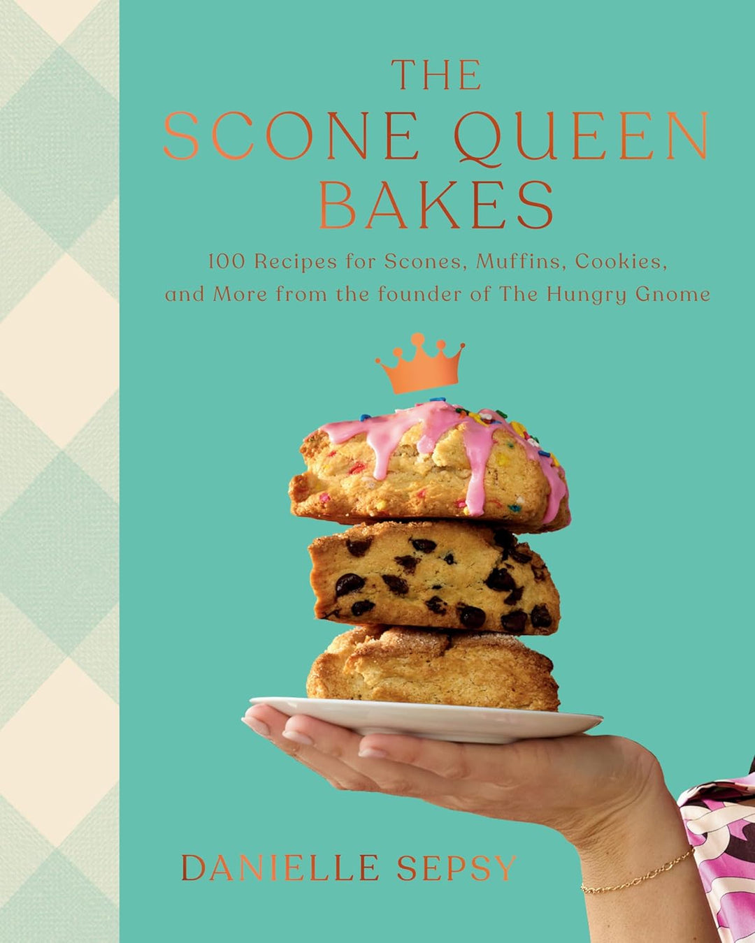 The Scone Queen Bakes by Danielle Sepsy