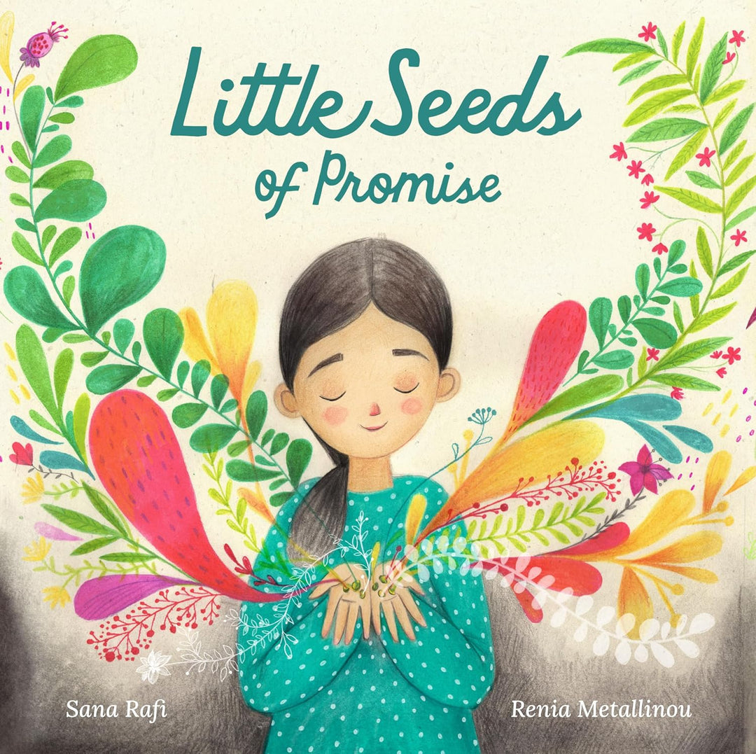 Little Seeds of Promise by Sana Rafi and Renia Metallinou