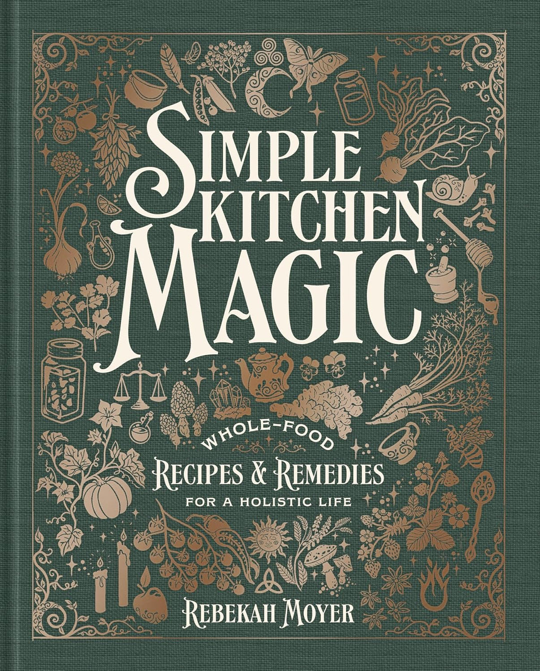 Simple Kitchen Magic (Hardcover) by Rebekah Moyer