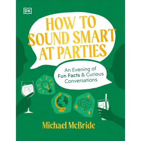 How to Sound Smart at Parties: An Evening of Fun Facts & Curious Conversations by Michael McBride