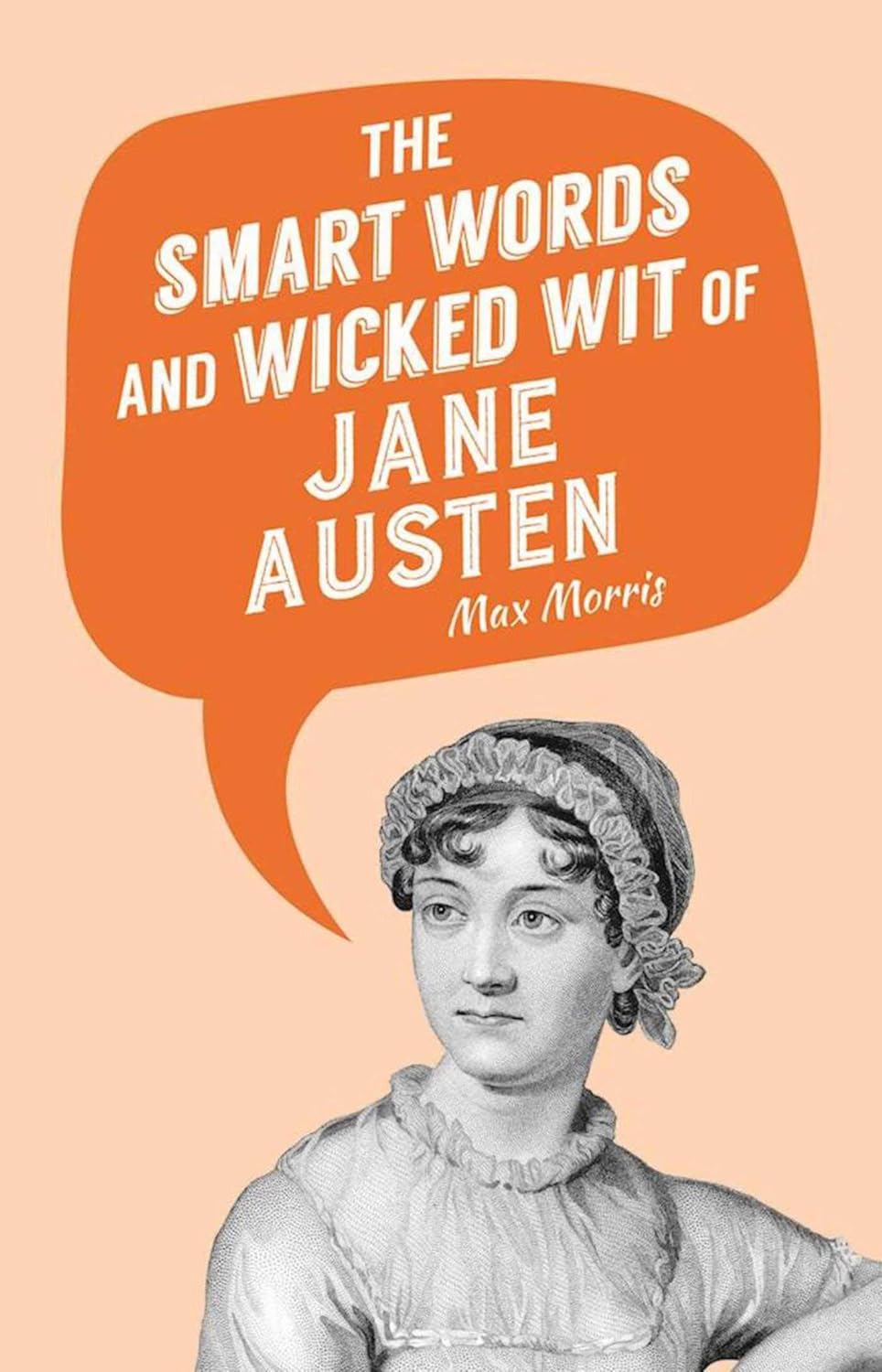 The Smart and Wicked Wit of Jane Austen by Max Morris