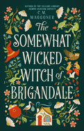 The Somewhat Wicket Witch of Brigandale by C.M. Waggoner