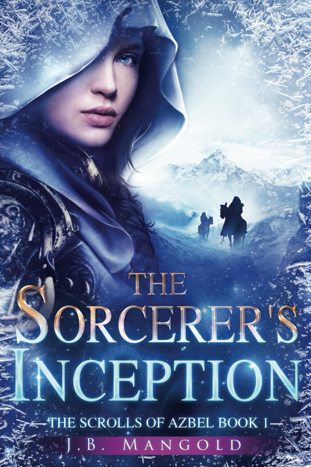 The Sorcerer's Inception (The Scrolls of Azbel Book 1) by J.B. Mangold