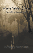 Where Spirits Linger: Huntsville's Haunted Past by Jacquelyn Procter Reeves (paperback)
