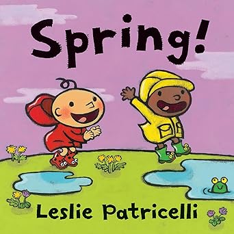 Spring! by Leslie Patricelli