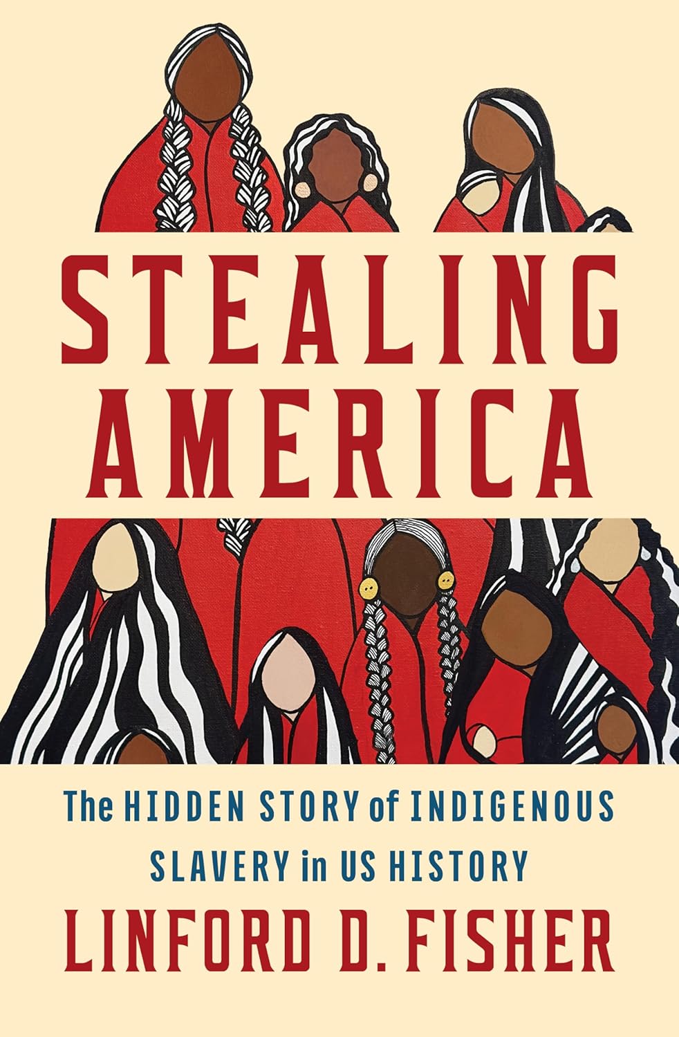 Stealing America by Linford D. Fisher (Hardcover)