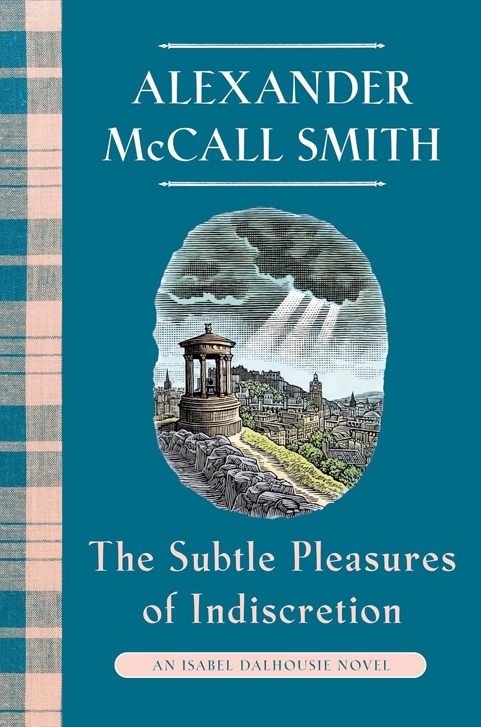 The Subtle Pleasures of Indescretion (hardcover): An Isabel Dalhouse Novel by Alexander McCall Smith