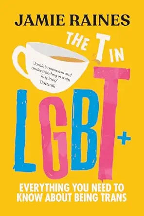 The T in LGBT+ by Jamie Raines