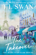 The Takeover by T.L. Swan